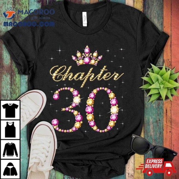 Chapter 30, 30 Years Old Birthday, 30th Queen Birthday Shirt