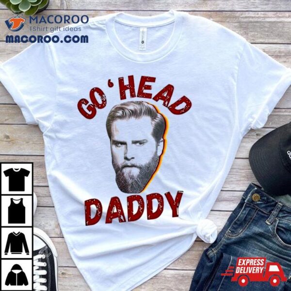 Charles Wesley Godwin Go ‘head Daddy Shirt