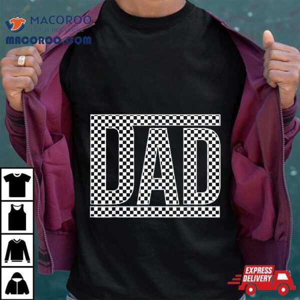 Checkered Dad Father’s Day For Family Shirt