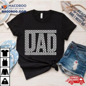 Checkered Dad Father S Day For Family Tshirt