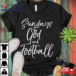 Christian Football Quote Sundays Are For God And Tshirt