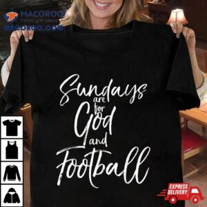 Christian Football Quote Sundays Are For God And Tshirt