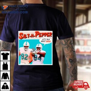 Christian Wilkins And Zach Sieler Salt N Pepper Let S Talk About Sacks Tshirt