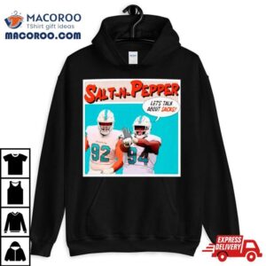 Christian Wilkins And Zach Sieler Salt N Pepper Let S Talk About Sacks Tshirt