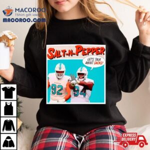 Christian Wilkins And Zach Sieler Salt N Pepper Let S Talk About Sacks Tshirt