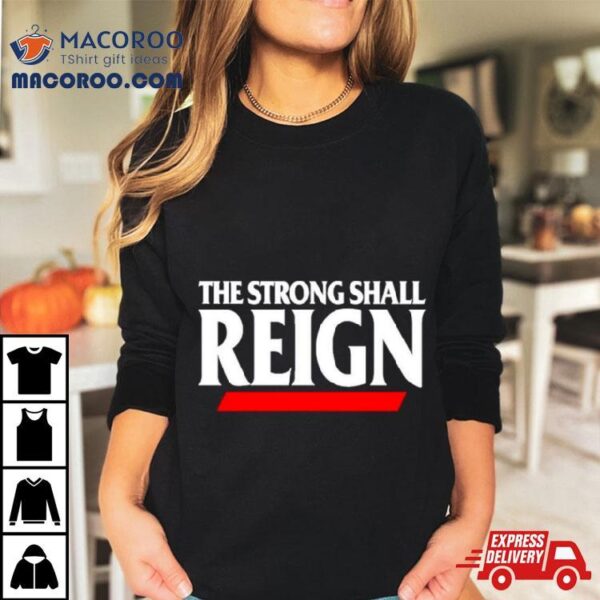 Cincinnati Bearcats Football The Strong Shall Reign Shirt