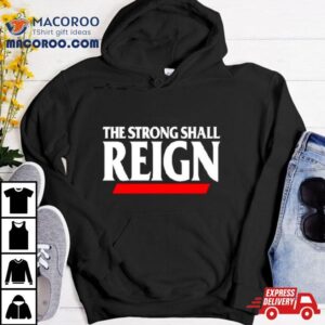 Cincinnati Bearcats Football The Strong Shall Reign Shirt