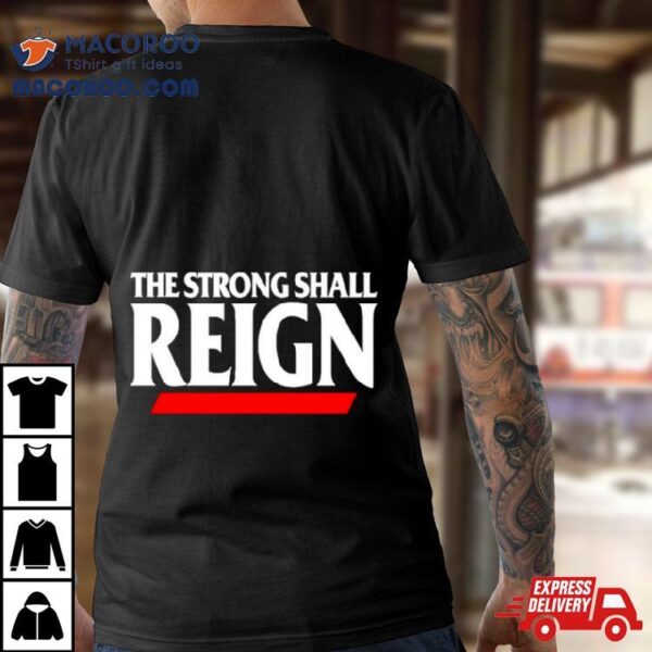 Cincinnati Bearcats Football The Strong Shall Reign Shirt