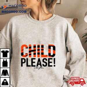 Cincinnati Bengals Child Please Tshirt