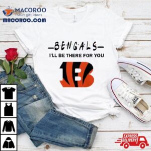 Cincinnati Bengals Nfl I’ll Be There For You Logo Shirt