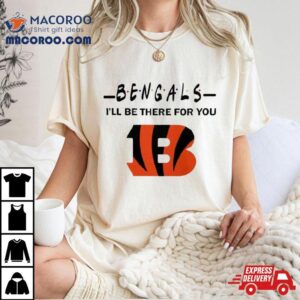 Cincinnati Bengals Nfl I Ll Be There For You Logo Tshirt