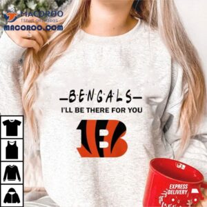 Cincinnati Bengals Nfl I Ll Be There For You Logo Tshirt