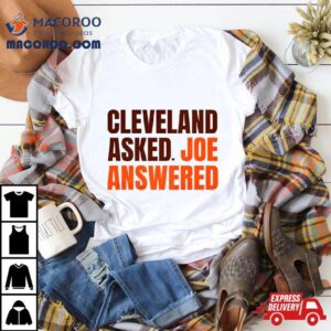 Cleveland Browns Asked Joe Answered Shirt