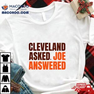 Cleveland Browns Asked Joe Answered Tshirt