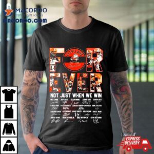 Cleveland Browns Forever Not Just When We Win All Players Signatures Tshirt