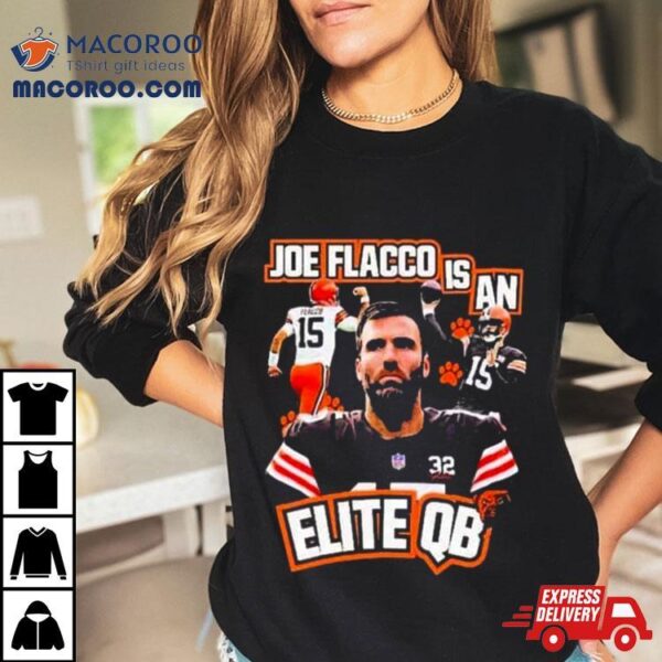 Cleveland Football Joe Flacco Is An Elite Qb Vintage T Shirt