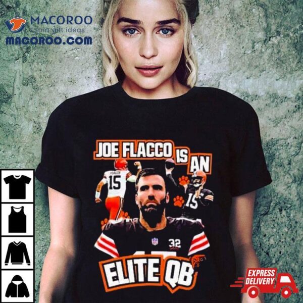 Cleveland Football Joe Flacco Is An Elite Qb Vintage T Shirt