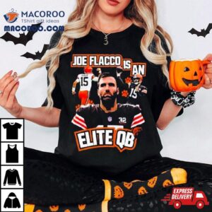 Cleveland Football Joe Flacco Is An Elite Qb Vintage Tshirt