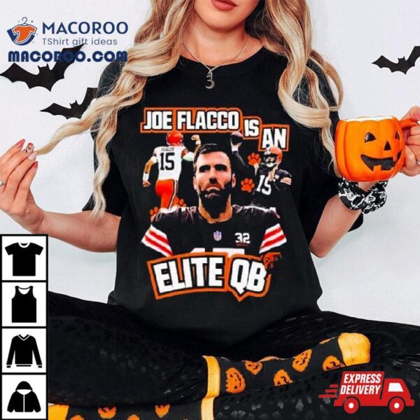 Cleveland Football Joe Flacco Is An Elite Qb Vintage T Shirt