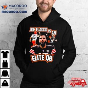 Cleveland Football Joe Flacco Is An Elite Qb Vintage Tshirt