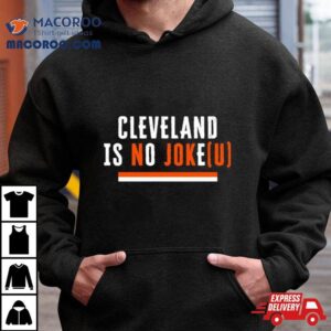 Cleveland Is No Joke U Cle Playoffs Shirt