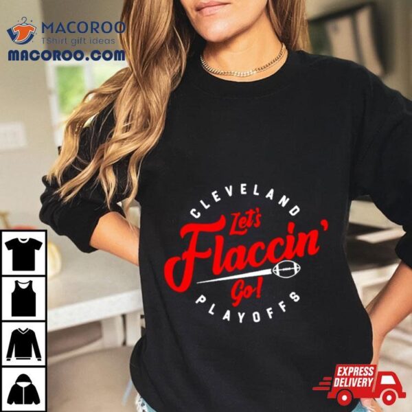 Cleveland Let’s Flaccin’ Go Playoffs Shirt