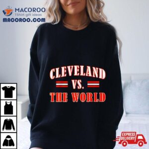 Cleveland Vs The World Tshirt