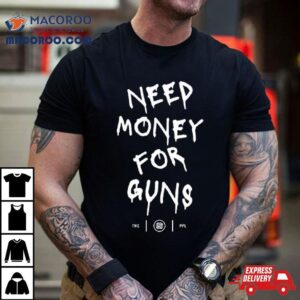 Colion Noir Need Money For Guns Shirt