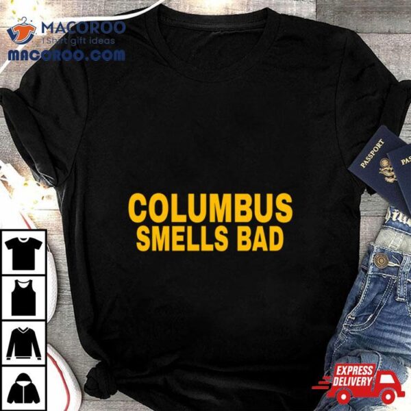 Columbus Ohio Smells Bad Shirt