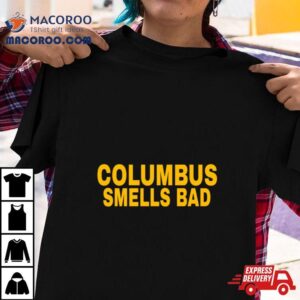 Columbus Ohio Smells Bad Shirt