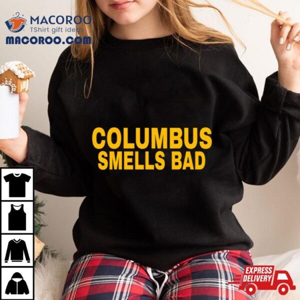 Columbus Ohio Smells Bad Shirt