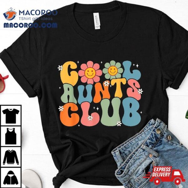 Cool Aunts Club Groovy Retro Smile Aunt Auntie Mother’s Day Shirt