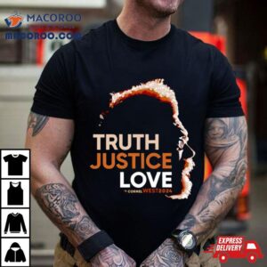 Cornel West 2024 Truth Justice Love Shirt
