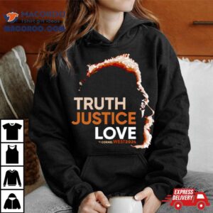 Cornel West 2024 Truth Justice Love Shirt