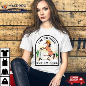 Cowboy Hourse I M Cringe But Im Free Tshirt