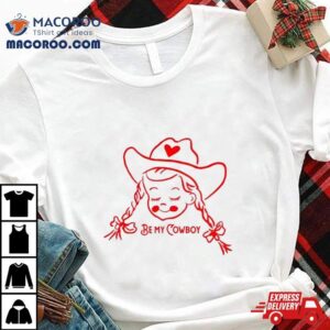 Cowgirl Valentine S Be My Cowboy Tshirt