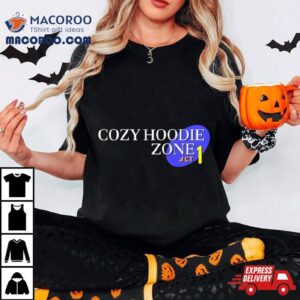 Cozy Hoodie Zone Act Tshirt