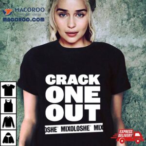 Crack One Out Mixoloshe Shirt 2 Crack One Out Mixoloshe Tshirt