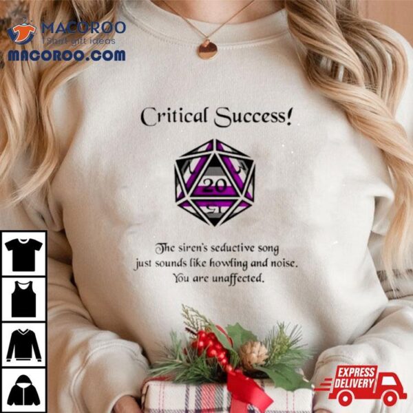 Critical Success The Siren’s Seductive Song Just Sounds Like Howling And Noise Shirt