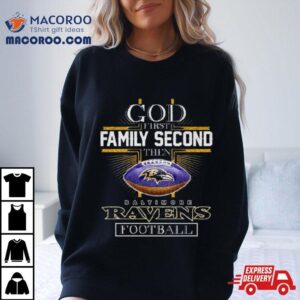 Cross God First Family Second Then Baltimore Ravens Football Tshirt