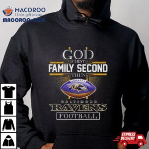 Cross God First Family Second Then Baltimore Ravens Football Tshirt