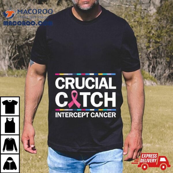 Crucial A Catch Intercept Cancer Breast Awareness Shirt