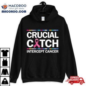 Crucial A Catch Intercept Cancer Breast Awareness Tshirt