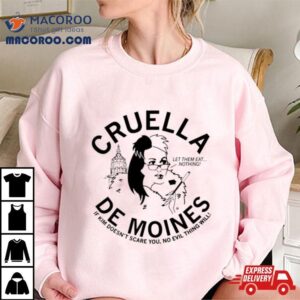 Cruella De Moines If Kim Doesn’t Care You No Evil Thing Will Shirt