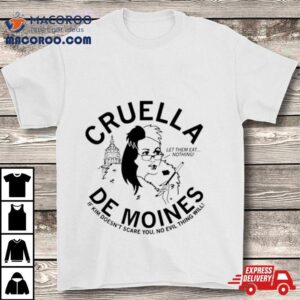 Cruella De Moines If Kim Doesn T Care You No Evil Thing Will Tshirt