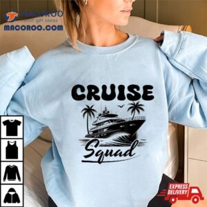 Cruise Squad Family Vacation Friends Matching Group Getaway Tshirt