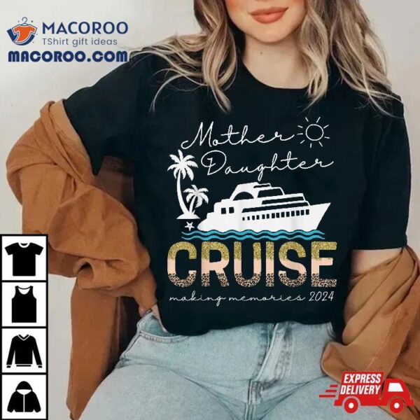 Cruise Trip Mother Daughter Ship Leopard 2024 Shirt