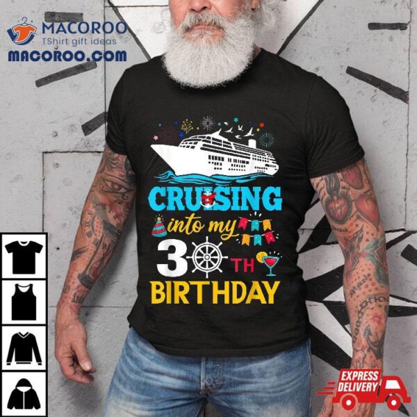 Cruising Into My 30 Year Old Birthday Party 30th B-day Shirt