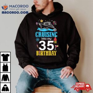 Cruising Into My 35 Year Old Birthday Cruise 35th B-day Crew Shirt