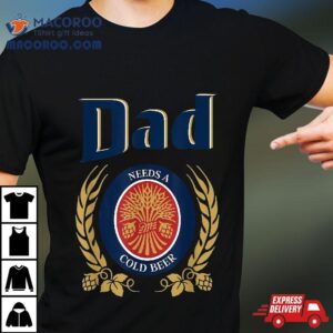 Cute Dad Needs A Cold Beer Drinking Funny Fathers Day 2023 Shirt